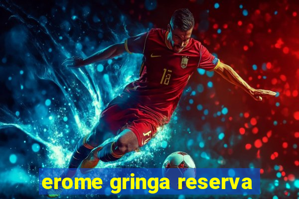 erome gringa reserva